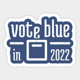 Vote Blue in 2022 - 6 Sticker